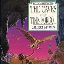 Icon image The Caves that Time Forgot: Seven Sleepers, Book 4
