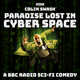 Icon image Paradise Lost in Cyberspace: A BBC Radio sci-fi comedy