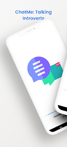 ChatMe : Talking Introverts