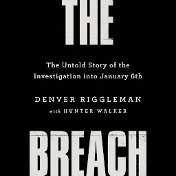 Icon image The Breach: The Untold Story of the Investigation into January 6th