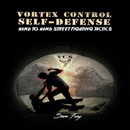 Icon image Vortex Control Self-Defense: Hand to Hand Street Fighting Tactics