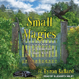 Imagem do ícone Small Magics: Practical Secrets from an Appalachian Village Witch