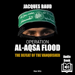 Icon image Operation Al-Aqsa flood: The Defeat of the Vanquisher - Essais - documents
