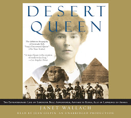 Icon image Desert Queen: The Extraordinary Life of Gertrude Bell: Adventurer, Adviser to Kings, Ally of Lawrence of Arabia