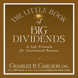 Icon image The Little Book of Big Dividends: A Safe Formula for Guaranteed Returns