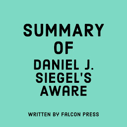 Icon image Summary of Daniel J. Siegel’s Aware