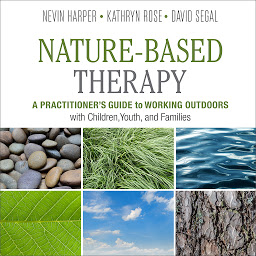 Imagen de icono Nature-Based Therapy: A Practitioner’s Guide to Working Outdoors with Children, Youth, and Families