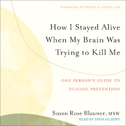 Imagem do ícone How I Stayed Alive When My Brain Was Trying to Kill Me: One Person's Guide to Suicide Prevention
