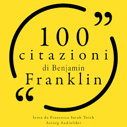 Obraz ikony: 100 citazioni di Benjamin Franklin: Le 100 citazioni di...