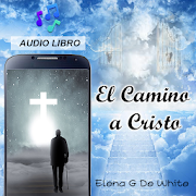 El Camino a Cristo Elena G De White Audio Libro