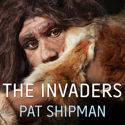 Icon image The Invaders: How Humans and Their Dogs Drove Neanderthals to Extinction