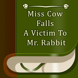 Icon image Miss Cow Falls A Victim To Mr. Rabbit