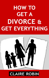 Icon image How to Get a Divorce & Get Everything