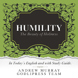 Icon image Andrew Murray Humility: The Beauty of Holiness (In Today's English and with Study Guide)