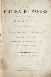 Icon image The Federalist Papers: A Collection of Essays Written in Favour of the New Constitution