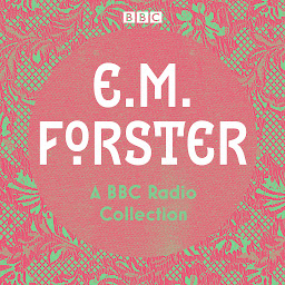 Image de l'icône E. M. Forster: A BBC Radio Collection: Twelve dramatisations and readings including A Passage to India, A Room with a View and Howards End