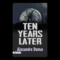 Icon image Ten Years Later: Ten Years Later: Alexandre Dumas Continues the D'Artagnan Romances – Audiobook