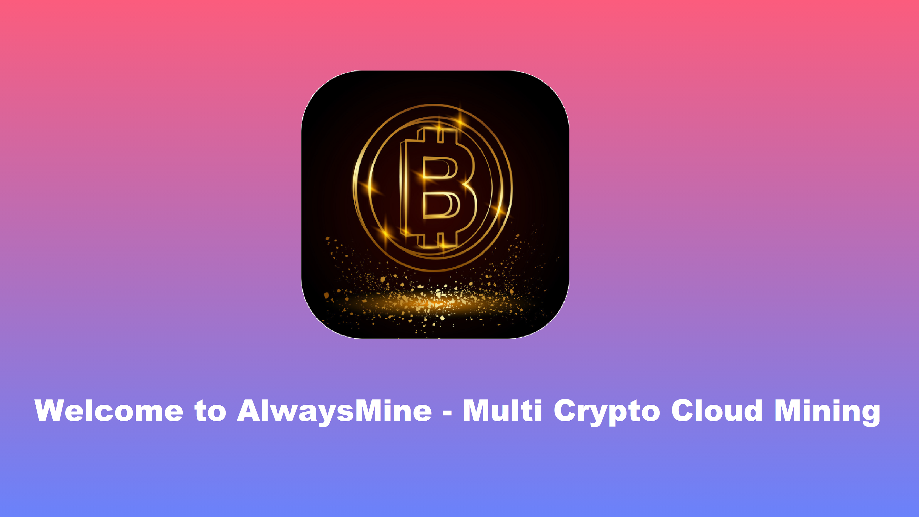 alwaysmine - multi crypto cloud mining apk