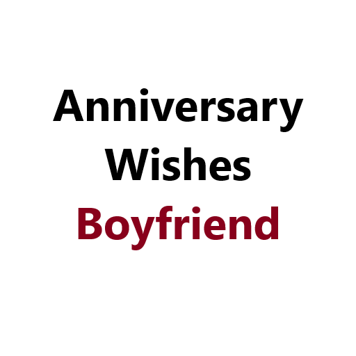 Anniversary Wishes for Boyfriend