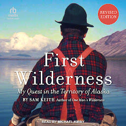 Icon image First Wilderness: My Quest in the Territory of Alaska (Revised Edition)