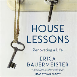 Symbolbild für House Lessons: Renovating A Life