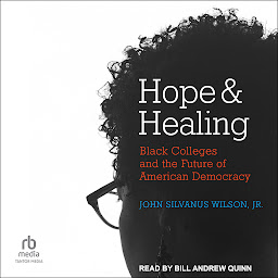 Icon image Hope and Healing: Black Colleges and the Future of American Democracy