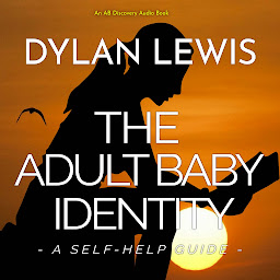 Icon image The Adult Baby Identity - A Self-help Guide: An ABDL guidebook