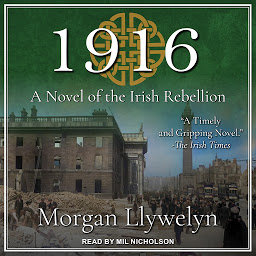 Icon image 1916: A Novel of the Irish Rebellion