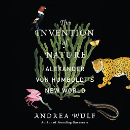 Icon image The Invention of Nature: Alexander von Humboldt's New World