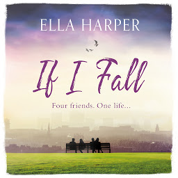 Icon image If I Fall: An unputdownable and emotional novel about love, loss and friendship