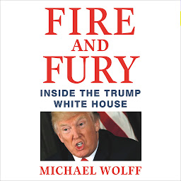 Symbolbild für Fire and Fury: Inside the Trump White House