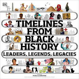Symbolbild für Timelines from Black History: Leaders, Legends, Legacies