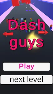 Dash guys