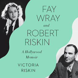 Obraz ikony: Fay Wray and Robert Riskin: A Hollywood Memoir