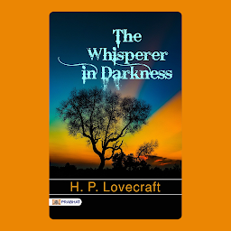 Obraz ikony: The Whisperer in Darkness – Audiobook: The Whisperer in Darkness: H.P. Lovecraft's Chilling Cosmic Horror by H. P. Lovecraft
