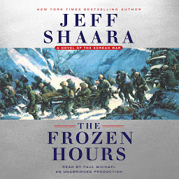 Icon image The Frozen Hours: A Novel of the Korean War