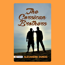 Icon image The Corsican Brothers – Audiobook: The Corsican Brothers: Alexandre Dumas' Tale of Brotherhood and Revenge