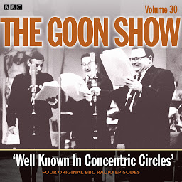 图标图片“The Goon Show: Volume 30: Well Known In Concentric Circles”