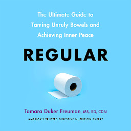 Obraz ikony: Regular: The Ultimate Guide to Taming Unruly Bowels and Achieving Inner Peace