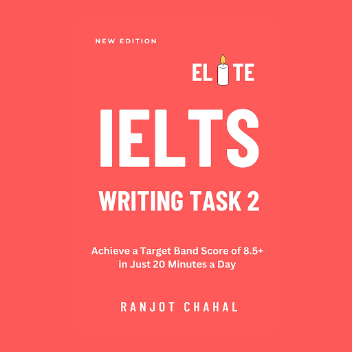 Elite IELTS Writing Task 2: Achieve a Target Band Score of 8.5+ in Just 20 Minutes a Day, 저자: Ranjot Singh Chahal - Google Play... 