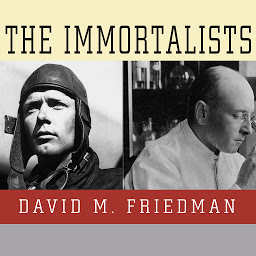 Icon image The Immortalists: Charles Lindbergh, Dr. Alexis Carrel, and Their Daring Quest to Live Forever