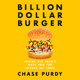 Icon image Billion Dollar Burger: Inside Big Tech's Race for the Future of Food