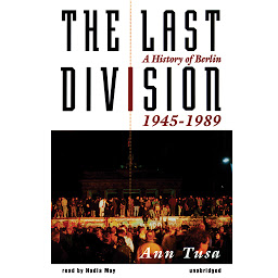 Icon image The Last Division: A History of Berlin, 1945–1989
