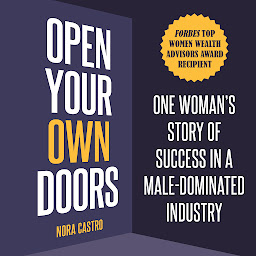 Icon image Open Your Own Doors: One Woman’s Story of Success in a Male-Dominated Industry