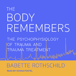 Icon image The Body Remembers: The Psychophysiology of Trauma and Trauma Treatment