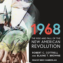 Icon image 1968: The Rise and Fall of the New American Revolution