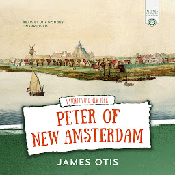 Icon image Peter of New Amsterdam: A Story of Old New York