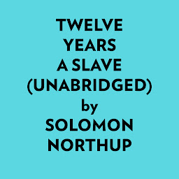 Icon image Twelve Years a Slave (Unabridged)