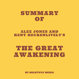 Icon image Summary of Alex Jones and Kent Heckenlively's The Great Awakening