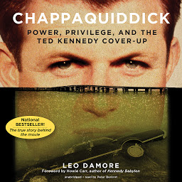 Icon image Chappaquiddick: Power, Privilege, and the Ted Kennedy Cover-Up